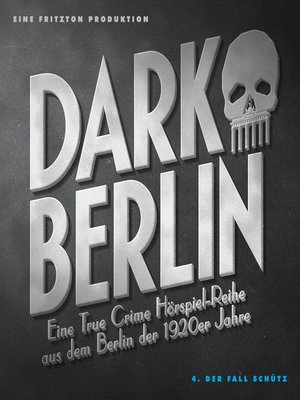 cover image of Dark Berlin Eine True Crime Hörspiel-Reihe aus dem Berlin der 1920er Jahre--4. Fall